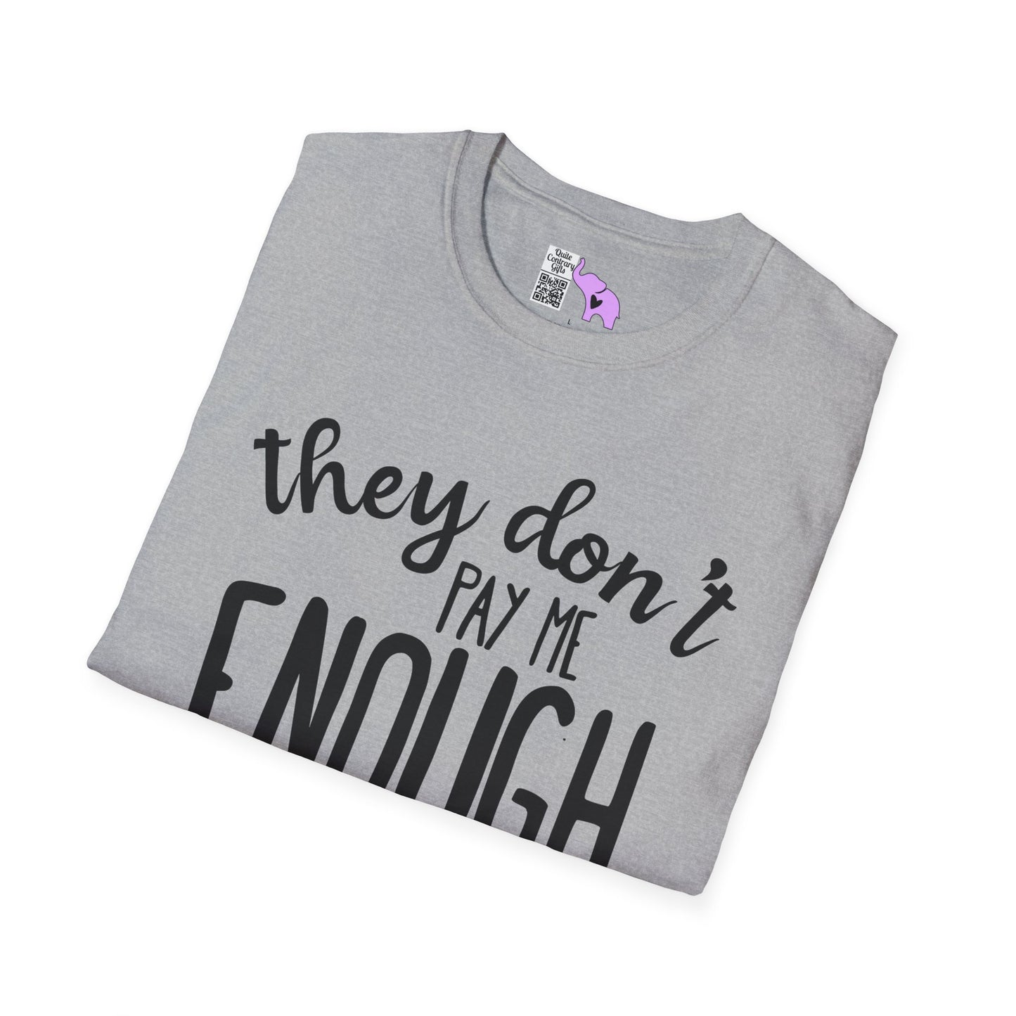 They Don't Pay Me Enough To Care Adult T-shirt