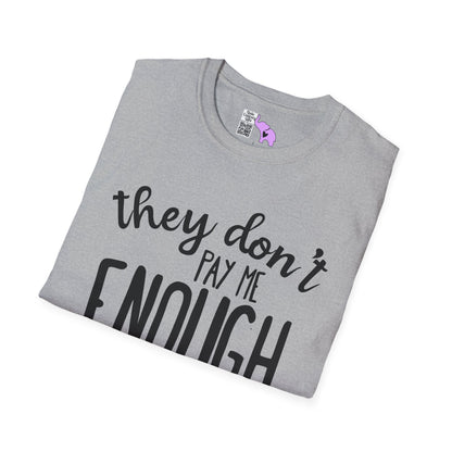 They Don't Pay Me Enough To Care Adult T-shirt