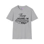 Keep Talking I'm Diagnosing You Adult T-shirt