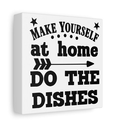 Make Yourself At Home Do The Dishes Canvas Art