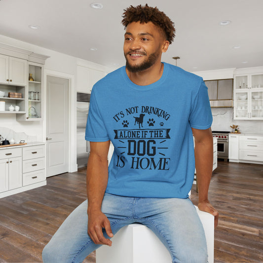 It's Not Drinking Alone If Your Dog Is Home Adult T-shirt
