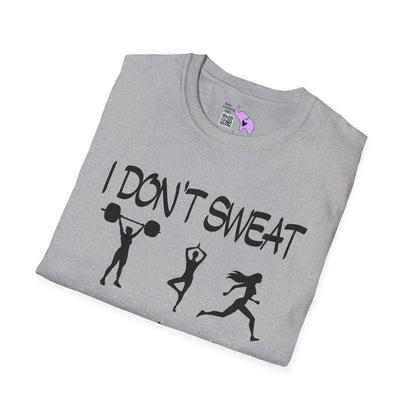 I Don't Sweat I Shine Adult T-shirt
