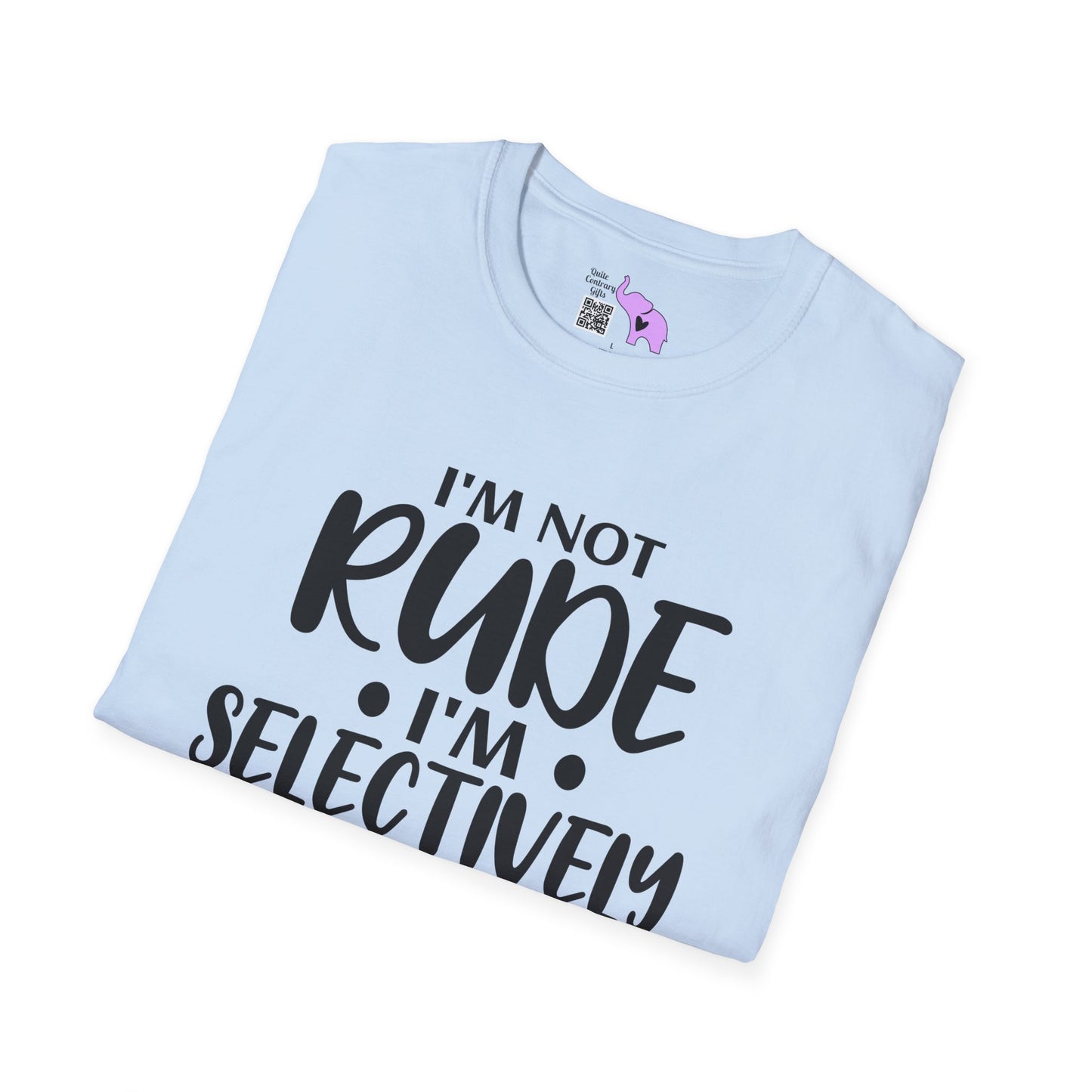 I'm Not Rude I'm Selectively Nice... Adult T-shirt