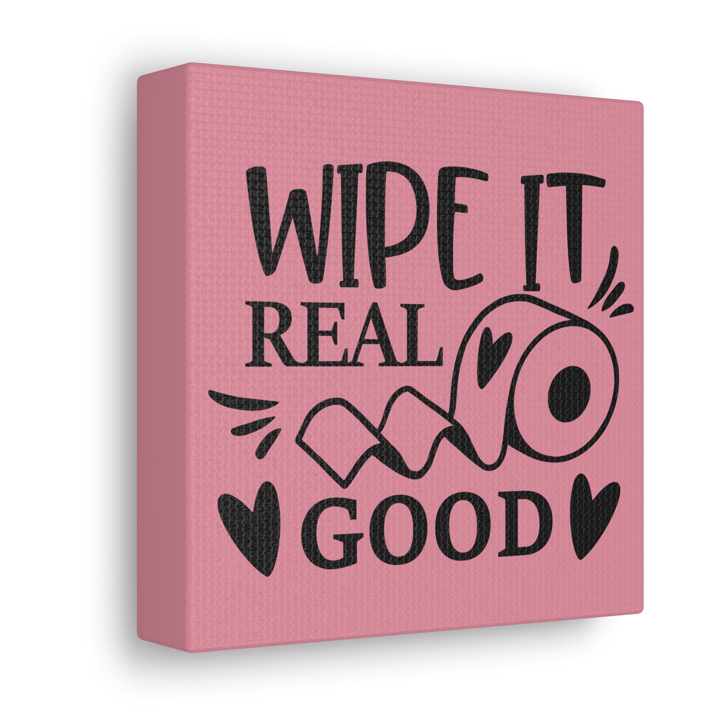 Wipe It Real Good Canvas Square Wraps w/o Frame