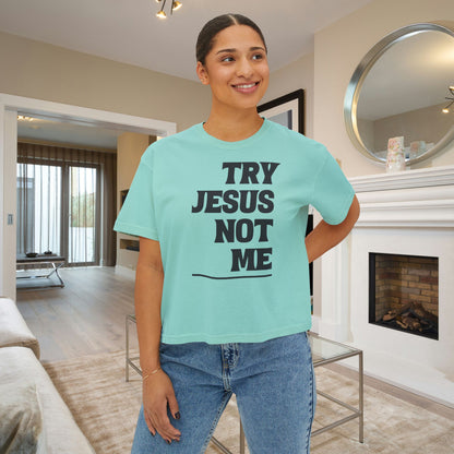 Try Jesus Not Me Women's Boxy Tee