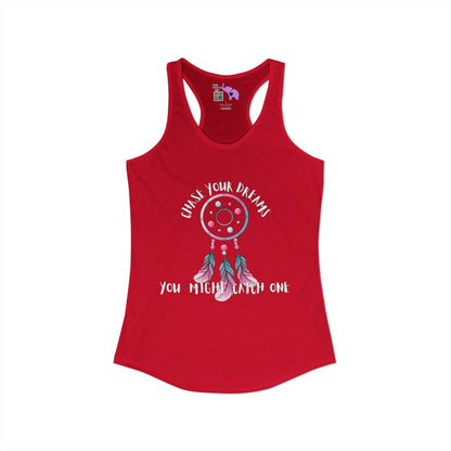 Chase Your Dreams, You Might Catch One Women's Ideal Racerback Tank