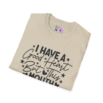 I Have A Good Heart, But This Mouth... T-shirt