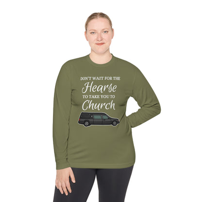 Don't Wait For The Hearse To Take You To Church Unisex Lightweight Long Sleeve Tee