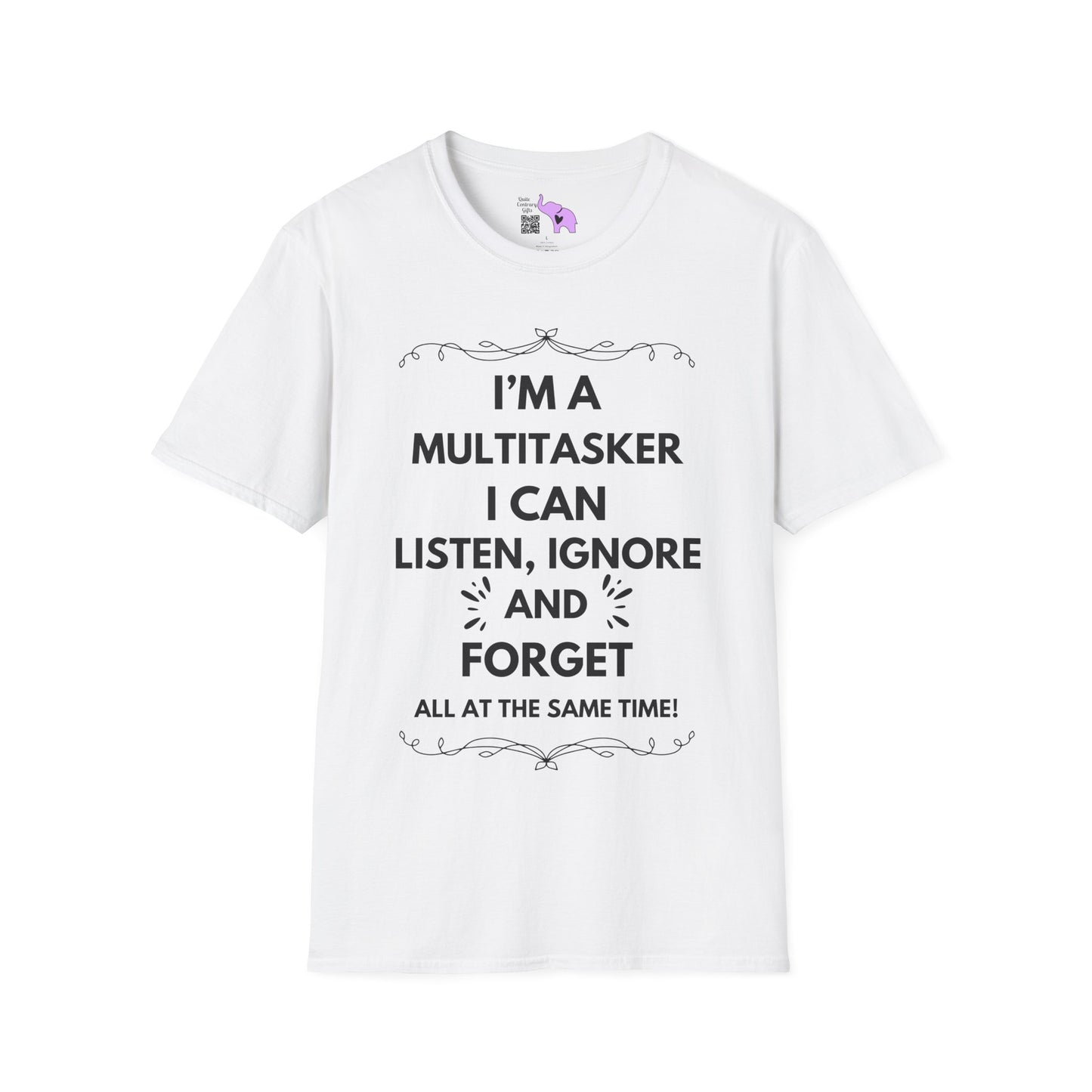 I'm A Multitasker I Can Listen, Ignore, and Forget All At The Same Time! Adult T-shirt