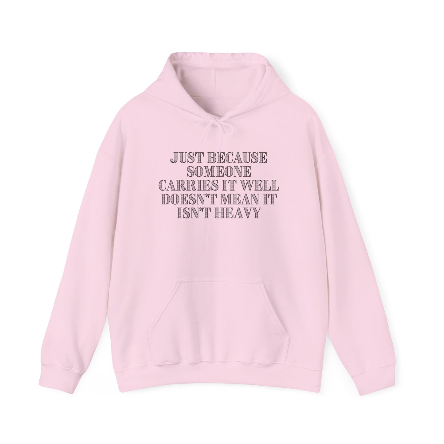 Just Because Someone Carries It Well Doesn't Mean It's Heavy Heavy Blend™ Hooded Sweatshirt