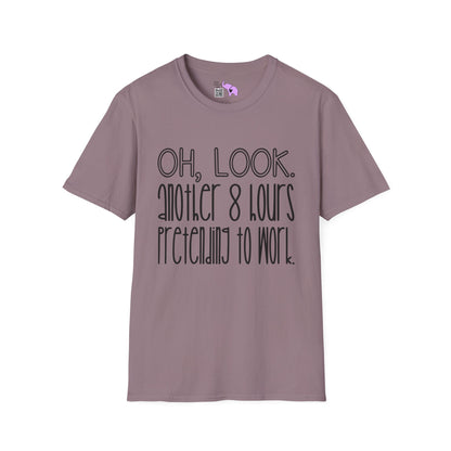 Oh Look Another 8 Hours Pretending To Work Adult T-shirt