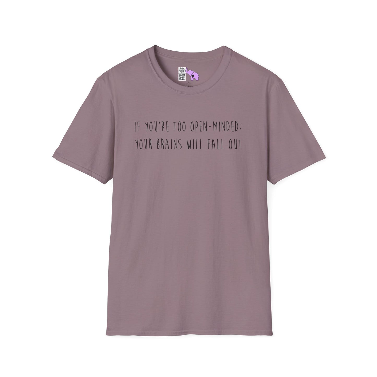 If You're Too Open-Minded Your Brains Will Fall Out Adult T-shirt