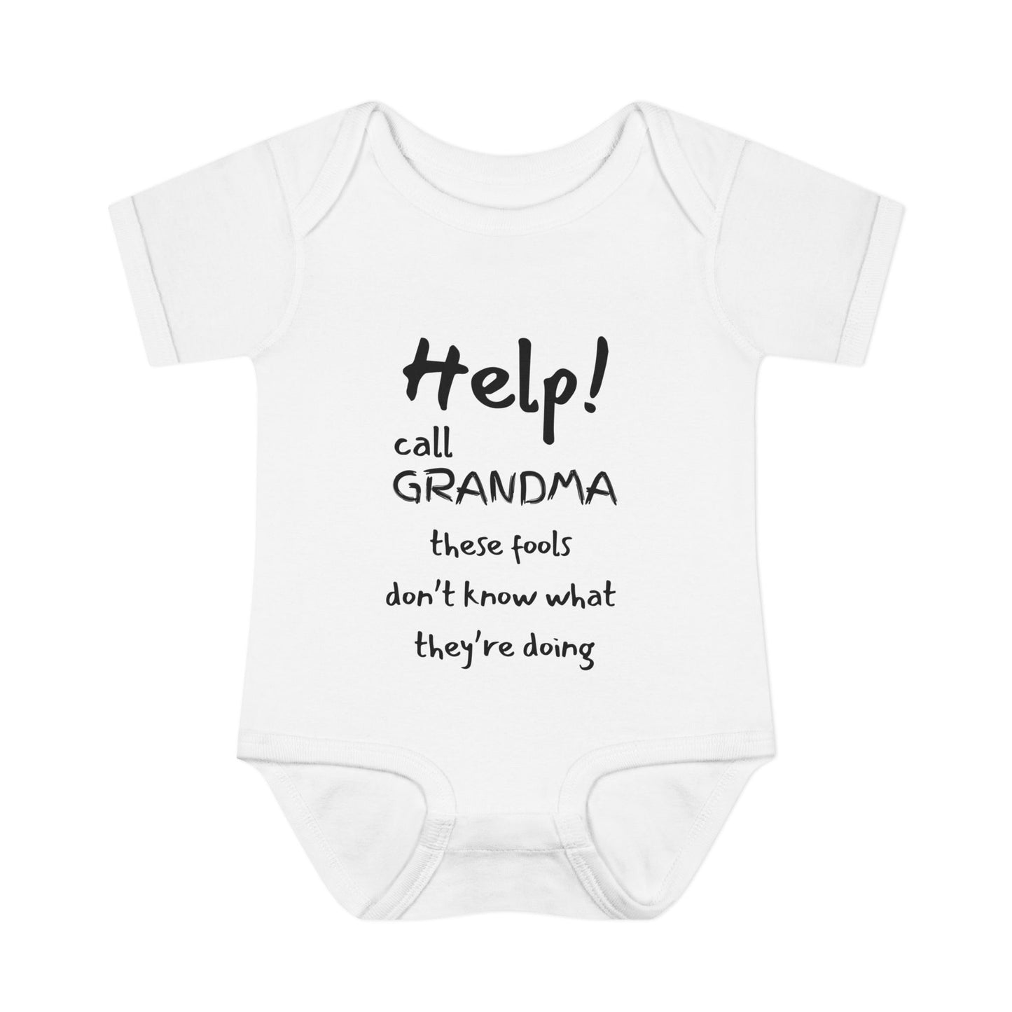Help! Call Grandma These Fools Don't Know What They're doing Infant Baby Rib Bodysuit