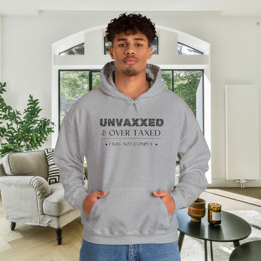 Unvaxxed and Overtaxed I Will Not Comply Heavy Blend™ Hooded Sweatshirt