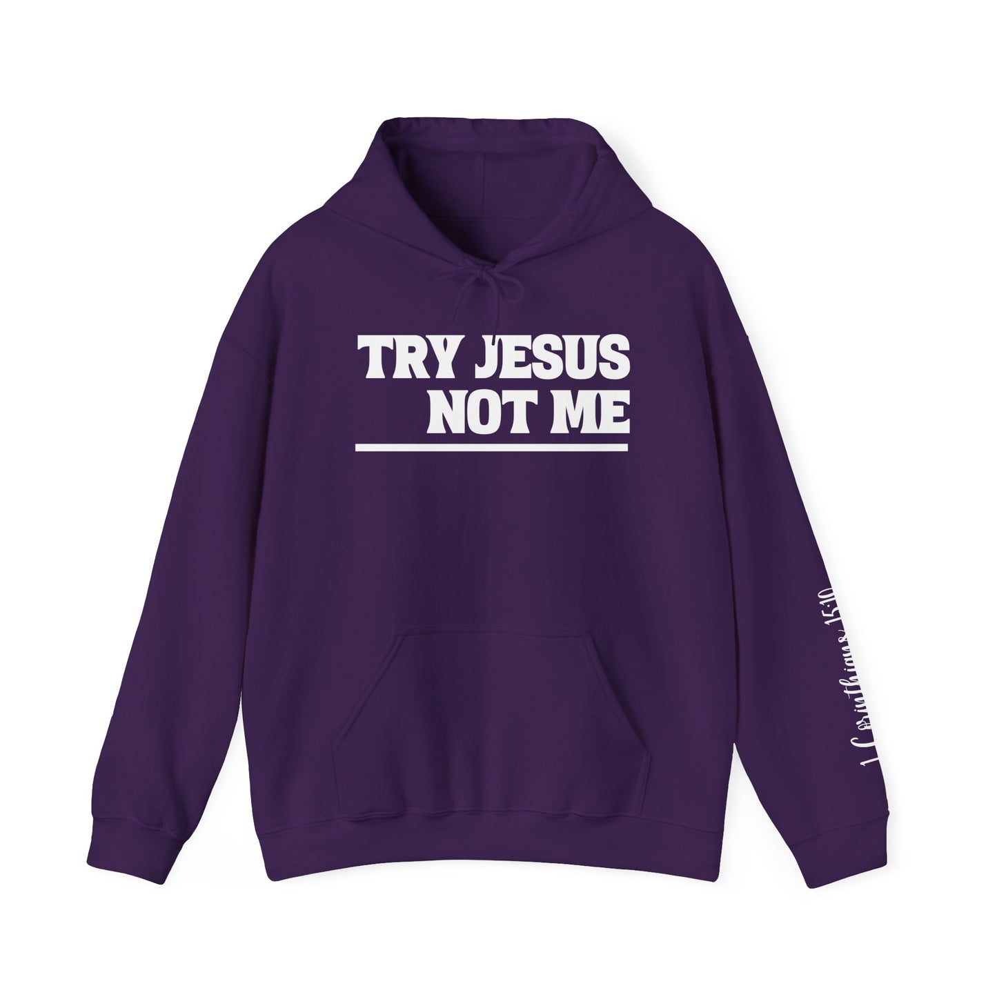 ""Try Jesus Not Me 1 Corinthians 15:10 Heavy Blend™ Hooded Sweatshirt