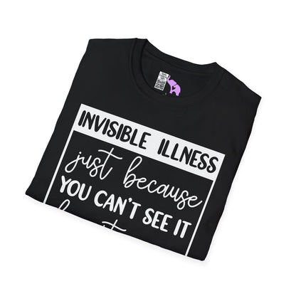 Invisible Illness: Just Because You Can't See It Doesn't Mean It's Not Real Adult T-shirt