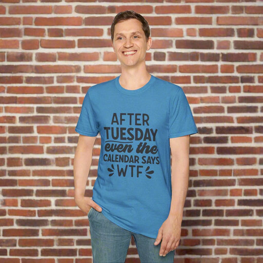 After Tuesday Even The Calendar says WTF T-shirt