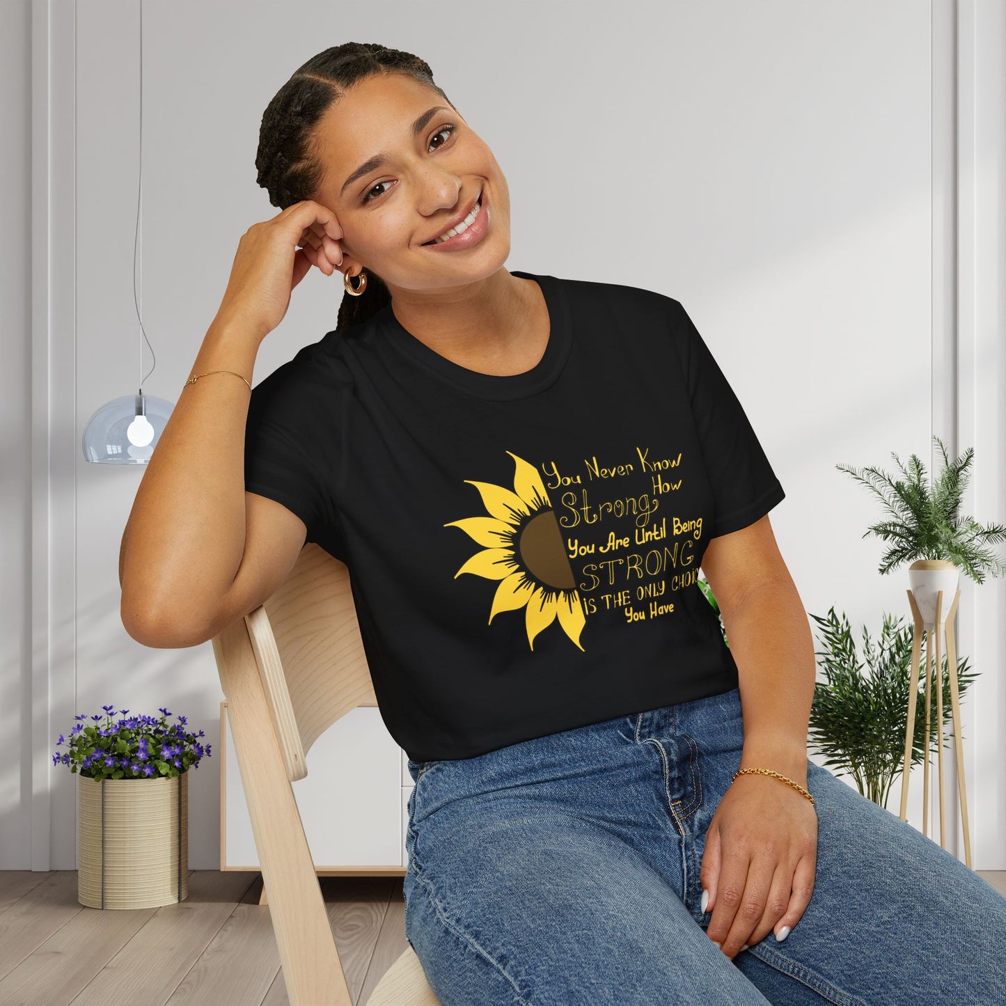 You Never Know How Strong You Are Until... Adult T-shirt