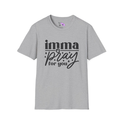 Imma Pray For You T-shirt