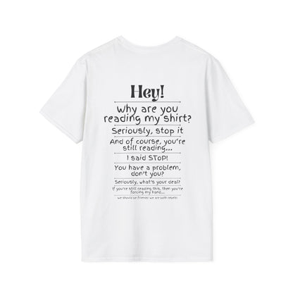 Hey! Stop Reading My Shirt! Adult T-shirt
