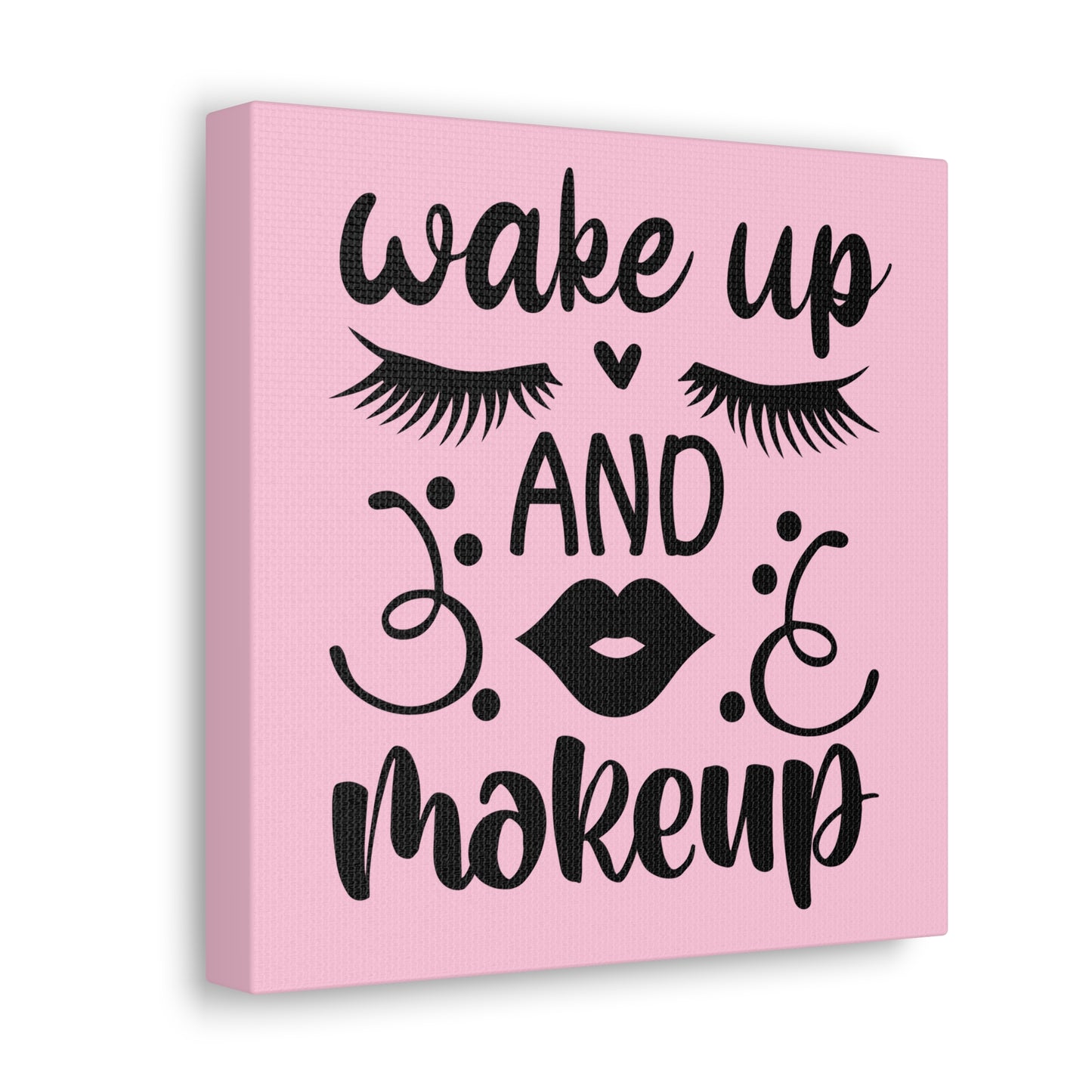 Wake Up And Makeup Canvas Square Wraps w/o Frame