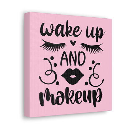 Wake Up And Makeup Canvas Square Wraps w/o Frame