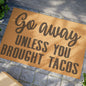 Go Away Unless You Brought Tacos Coconut Fiber Doormat