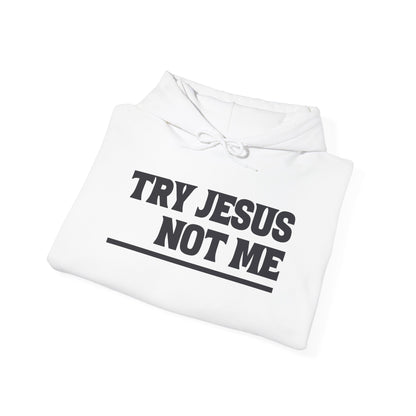 ""Try Jesus Not Me 1 Corinthians 15:10 Heavy Blend™ Hooded Sweatshirt
