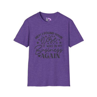 Hey! I Found Your Nose In My Business Again Adult T-shirt