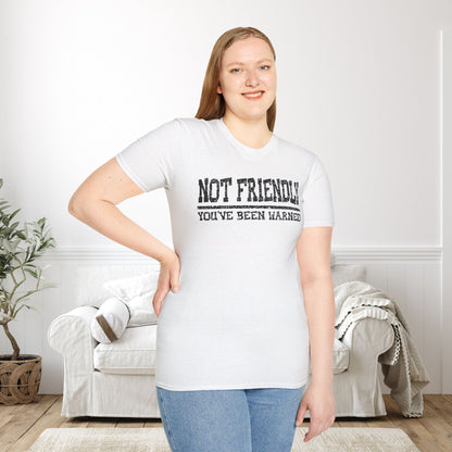 Not Friendly You've Been Warned Adult T-shirt
