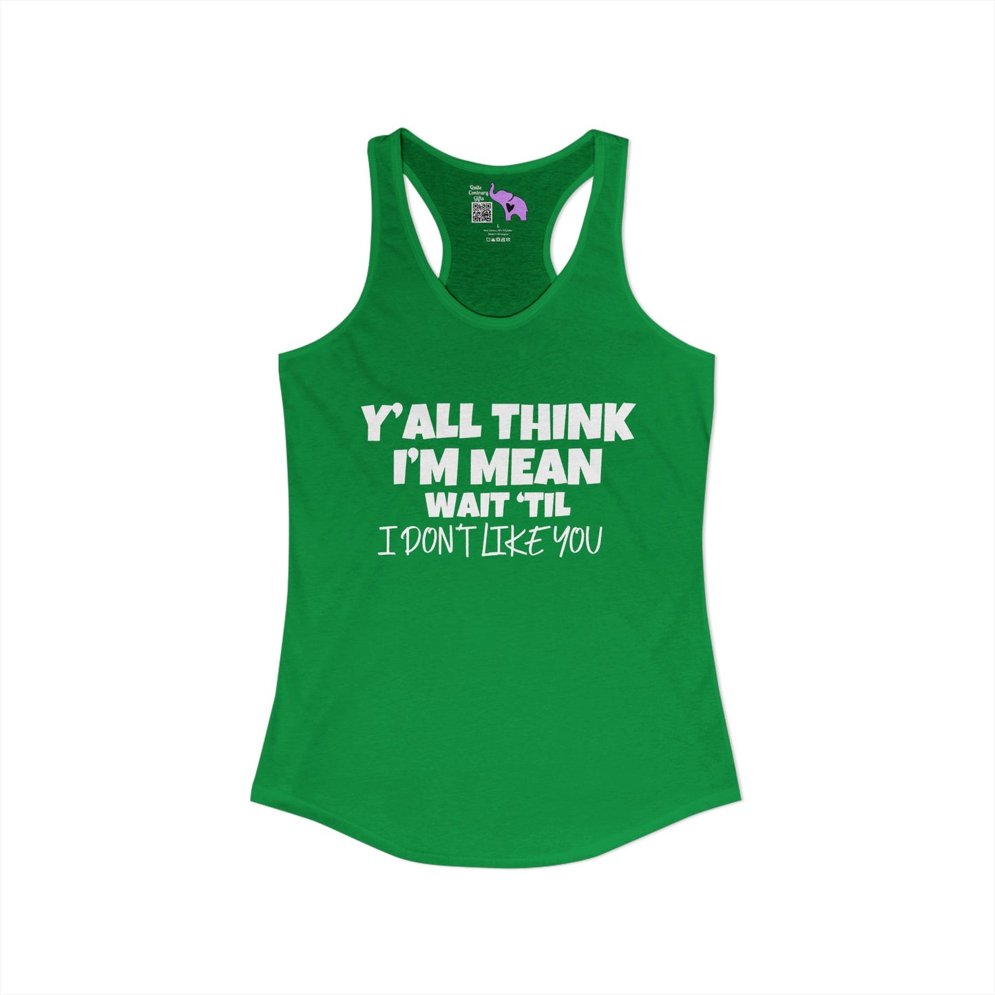 Y'all Think I'm Mean Wait 'Til I Don't Like You Women's Ideal Racerback Tank