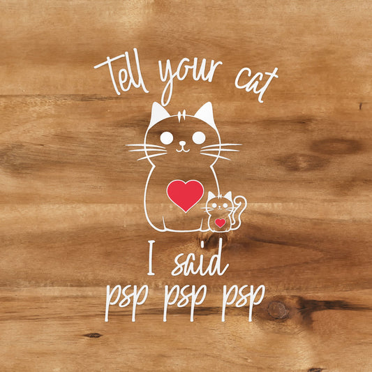 Tell Your Cat I Said Psp Psp Psp Decal
