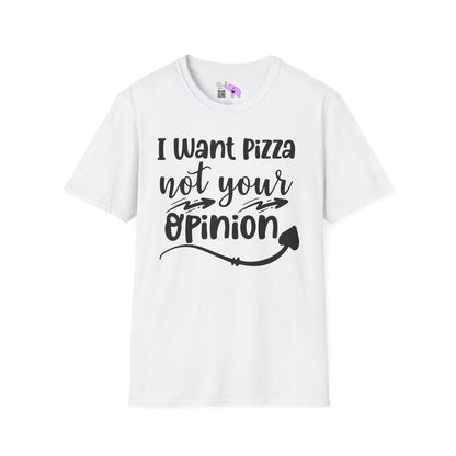 I Want Pizza Not Your Opinion Adult T-shirt