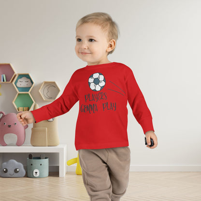 Players Gonna Play Toddler Long Sleeve Tee