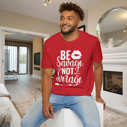 Be Savage Not Average Adult T-shirt