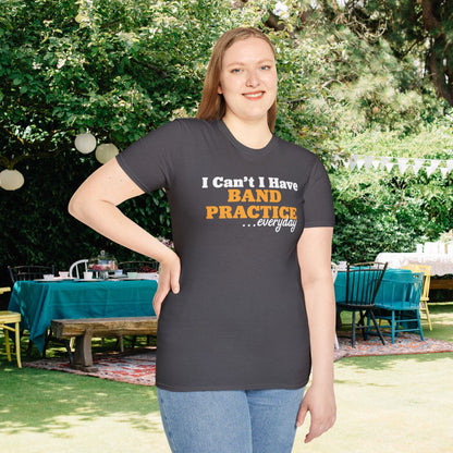 I Can't I Have Band Practice Everyday Adult T-shirt