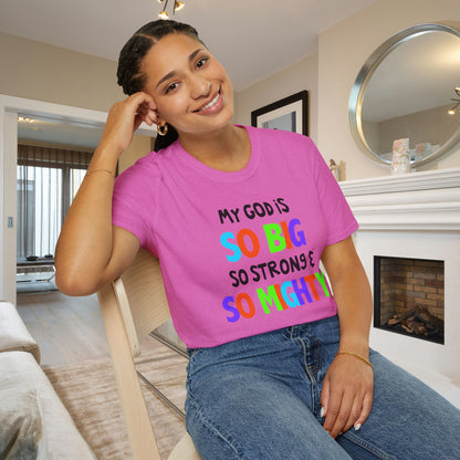 My God is So Big, So Strong, & So Mighty Adult T-shirt