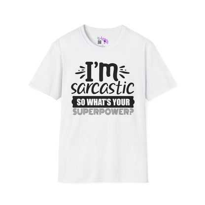 I'm Sarcastic So What's Your Superpower T-shirt