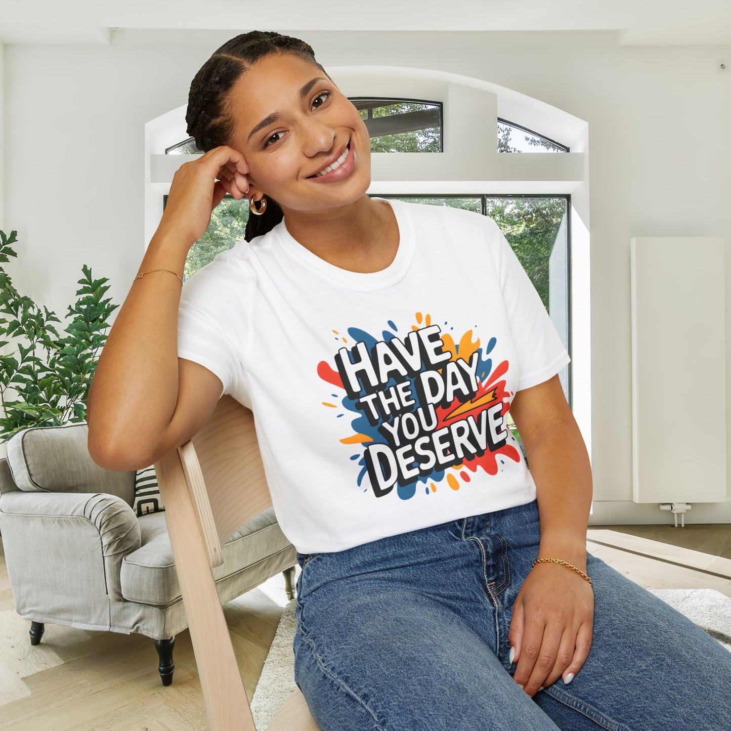 Have The Day You Deserve Adult T-shirt