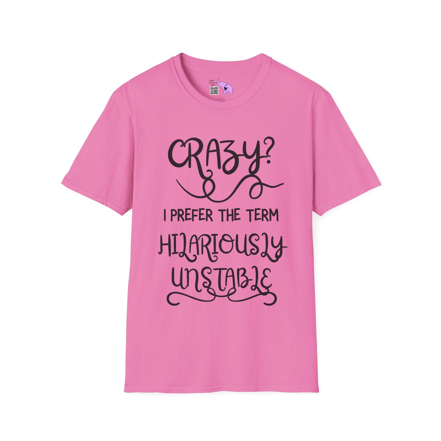 Crazy? I Prefer The Term Hilariously Unstable Adult T-shirt