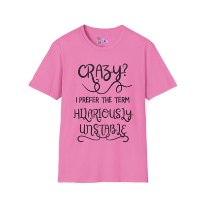 Crazy? I Prefer The Term Hilariously Unstable Adult T-shirt