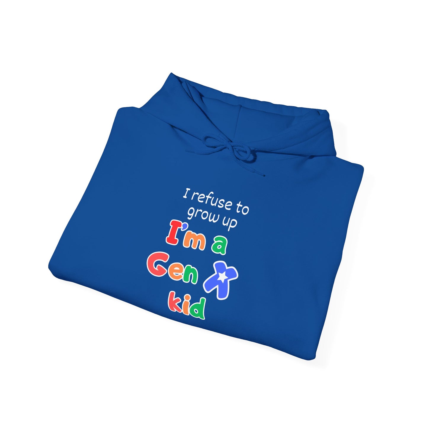 I Refuse To Grow Up I'm A GenX Kid Adult Hoodie