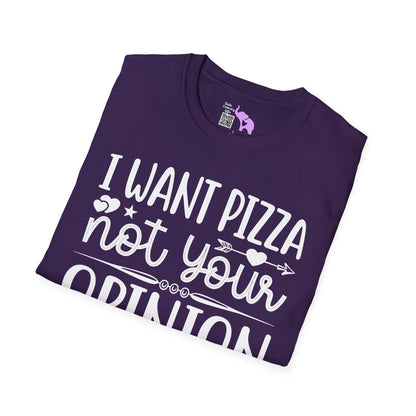 I Want Pizza Not Your Opinion (2) Adult T-shirt