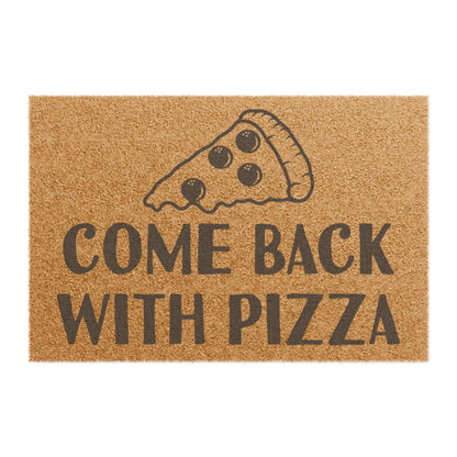 Come Back With Pizza Coconut Fiber Doormat