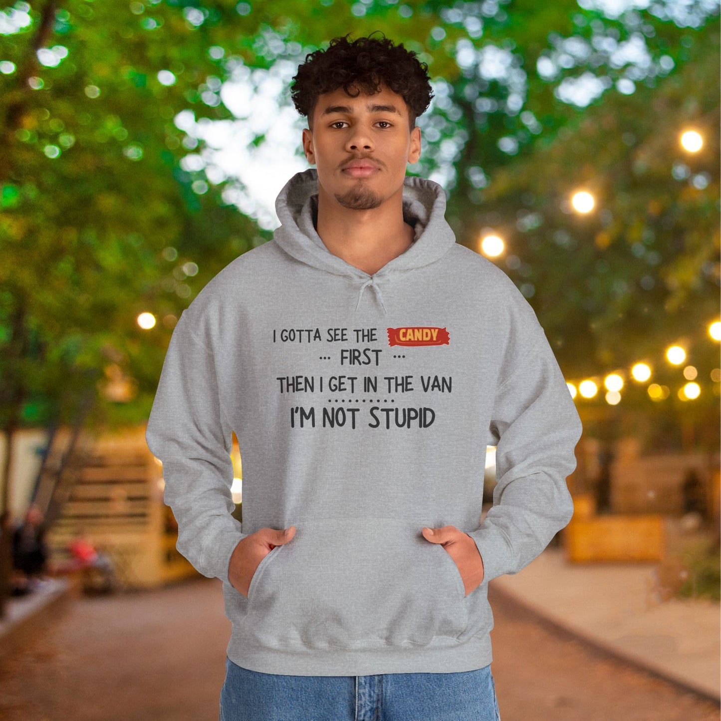 I Have To See The Candy First... Heavy Blend™ Hooded Sweatshirt