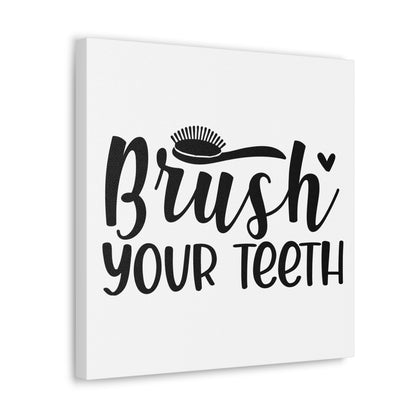 Brush Your Teeth Canvas Square Wraps w/o Frame