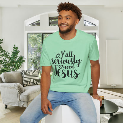 Y'all Seriously Need Jesus Adult T-shirt