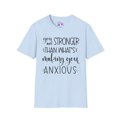 You Are Stronger Than What's Making You Anxious Adult T-shirt