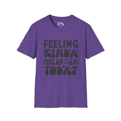 Feeling Kinda IDGAF-ish Today Adult T-shirt