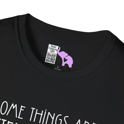 Some Things Are Better Left Alone Like Me For Instance Adult T-shirt